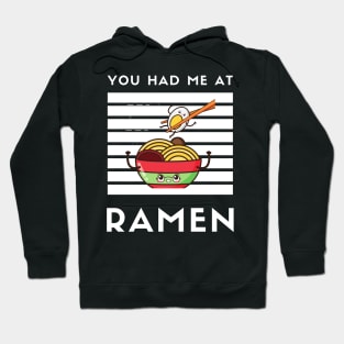 You Had Me At Ramen - Japanese Ramen Noodles Bowl - Funny Ramen Noodles Bowl Kawaii Gift - Ramen Noodles Japanese Noodle Soup Bowl Food Gifts noodles Hoodie